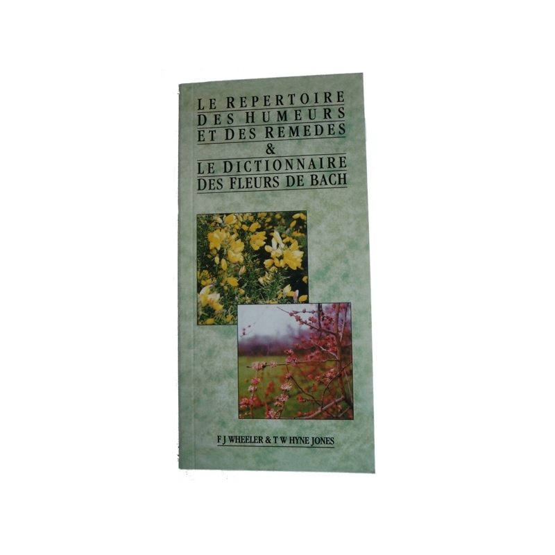  Le  Répertoire  des  Humeurs  et  des  Remèdes  &  le  Dictionnaire  des  fleurs  de  Bach  -  F.J.  Wheeler  &  T.Y.  Jones 
